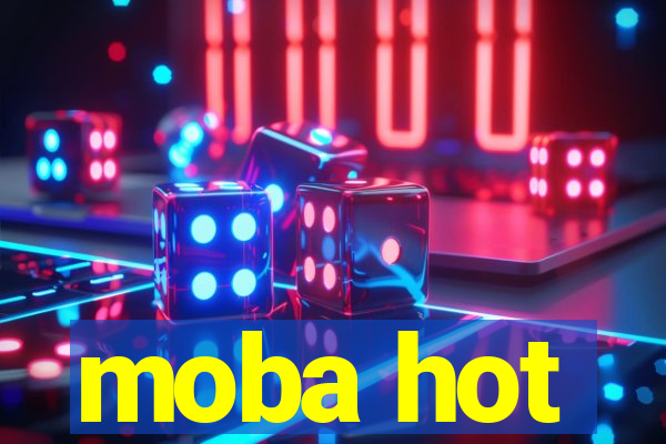 moba hot